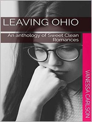 cover image of Leaving Ohio an Anthology of Sweet Clean Romance